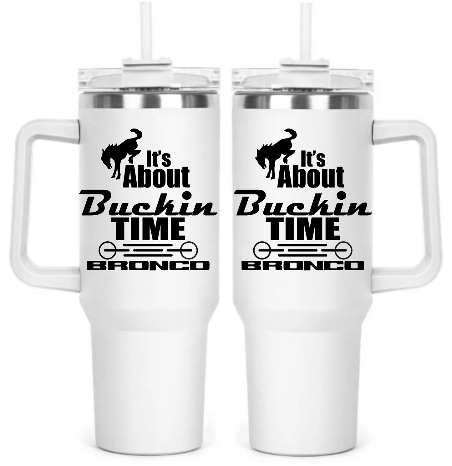 It's About Buckin Time Bronco 40oz Tumbler