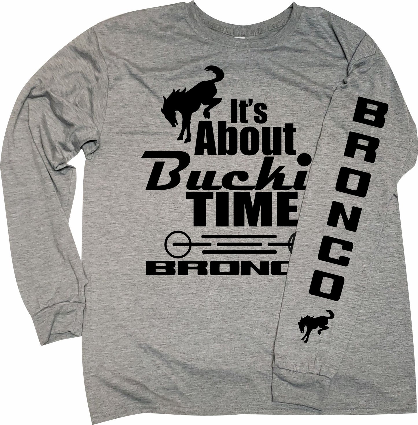 It's about Buckin Time Long Sleeve T-shirt