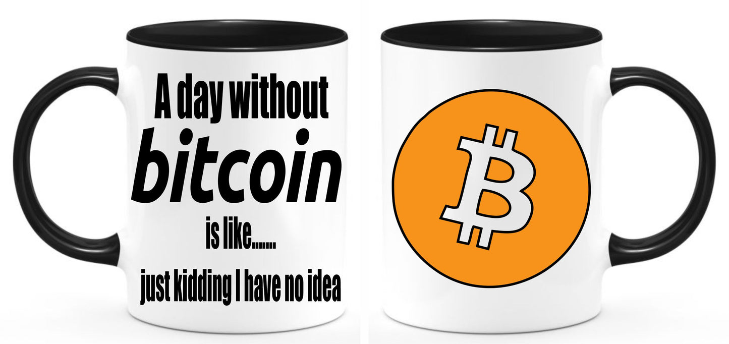 A day without Bitcoin coffee mug