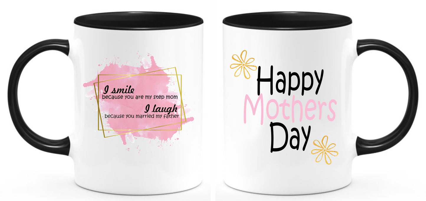 I smile because you are my Step Mom coffee mug