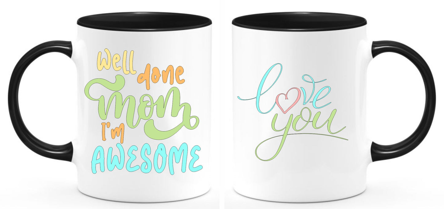 Well done mom I'm awesome coffee mug