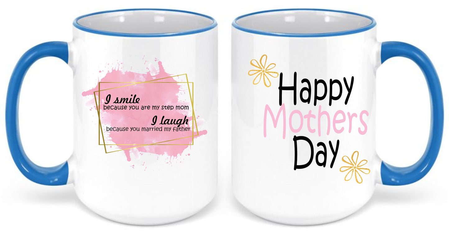 I smile because you are my Step Mom coffee mug