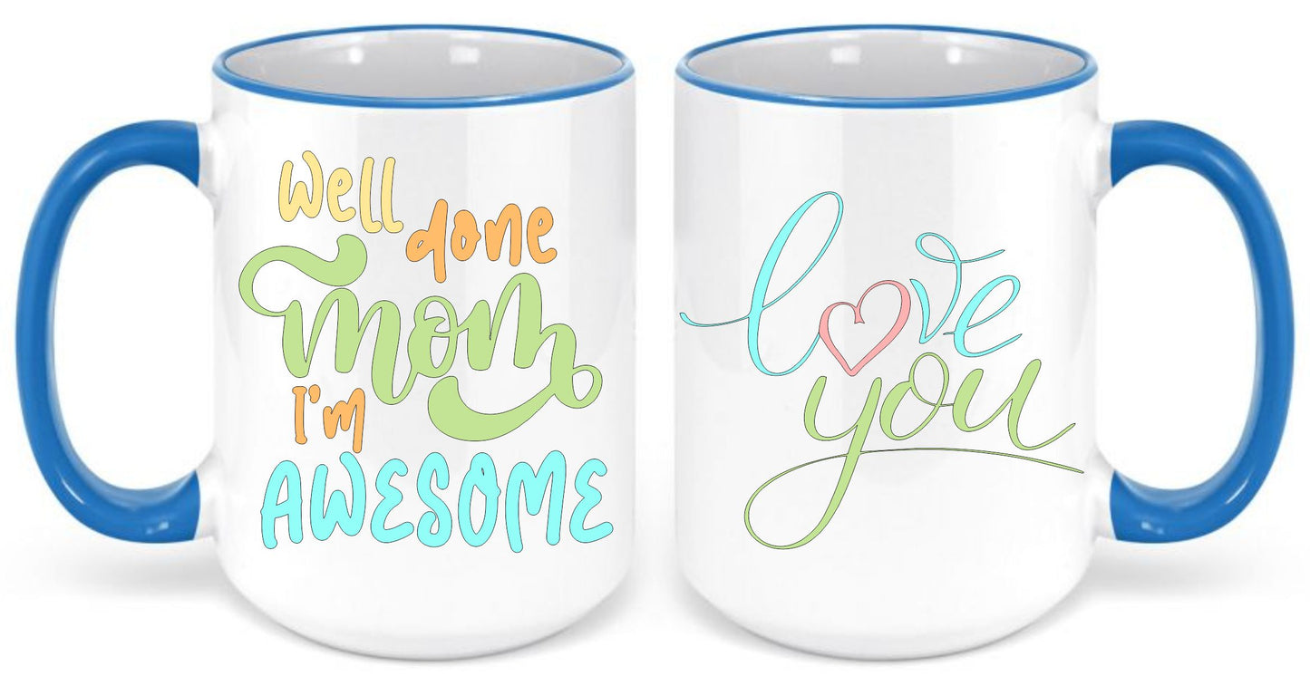 Well done mom I'm awesome coffee mug