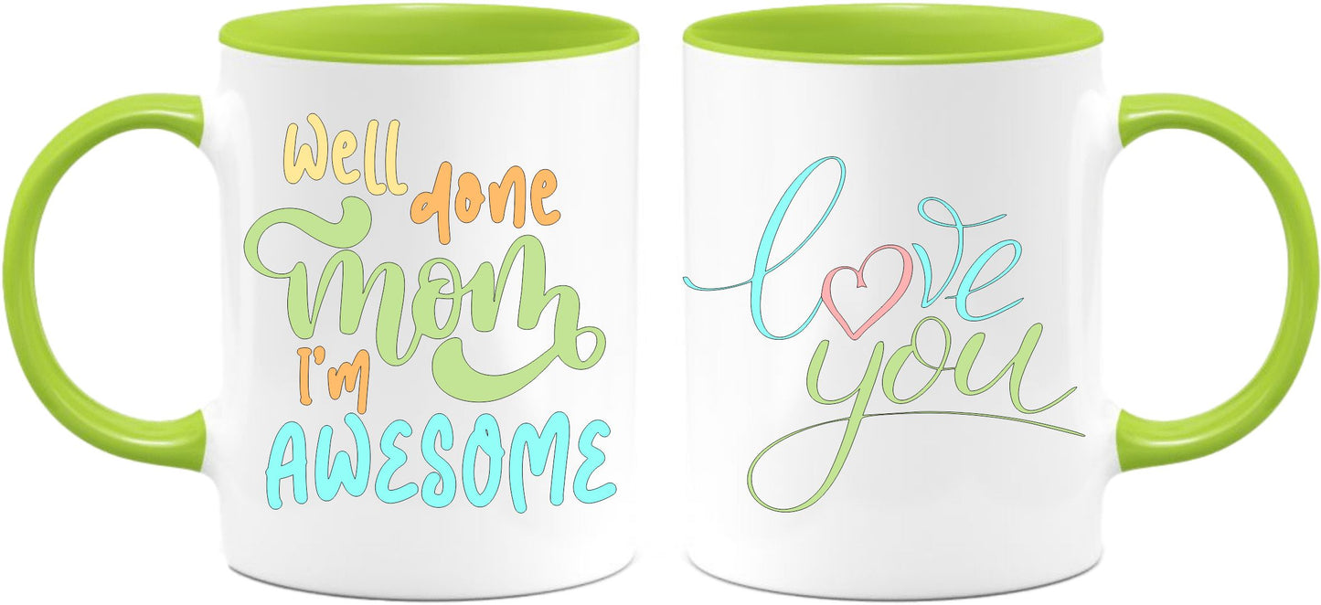 Well done mom I'm awesome coffee mug