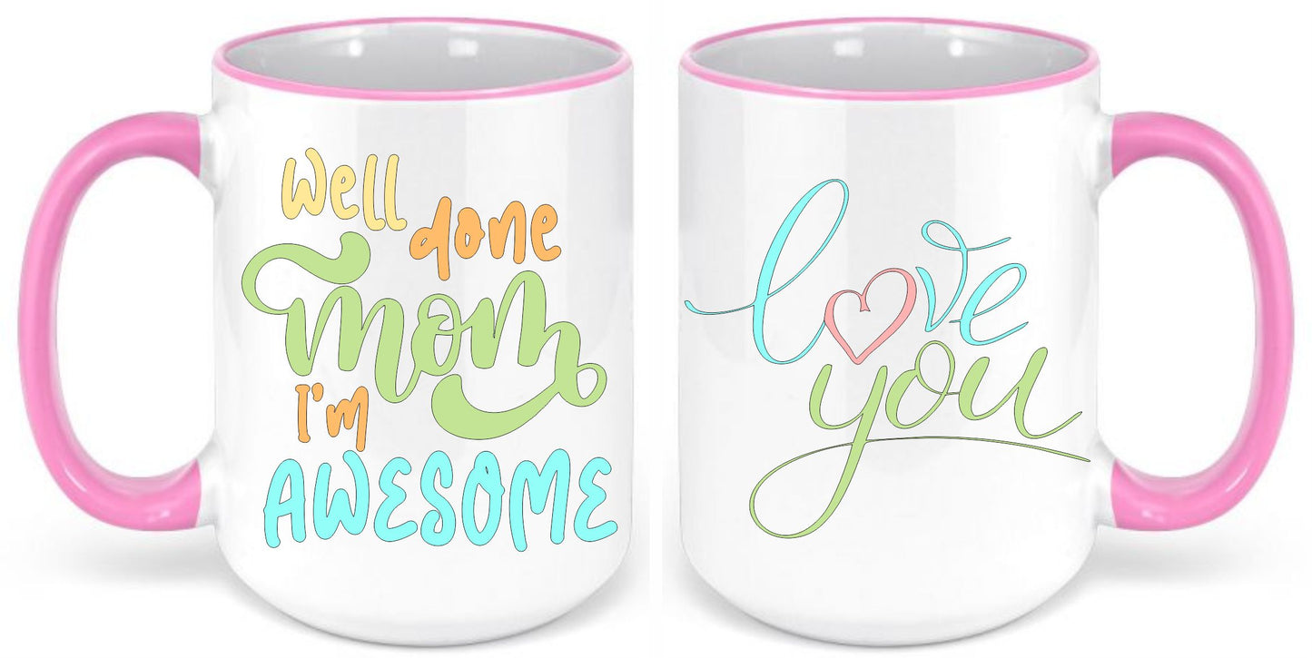 Well done mom I'm awesome coffee mug