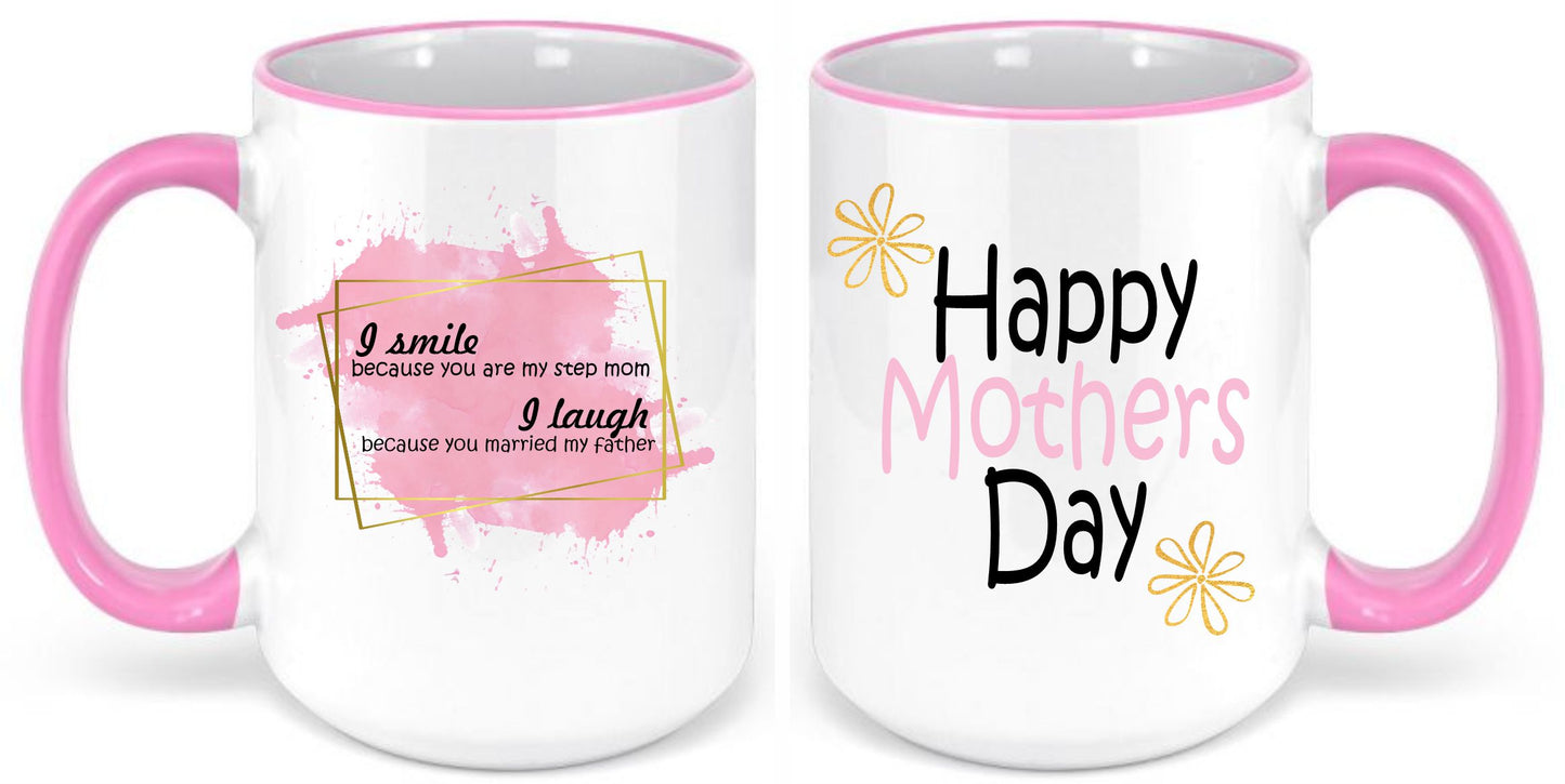 I smile because you are my Step Mom coffee mug