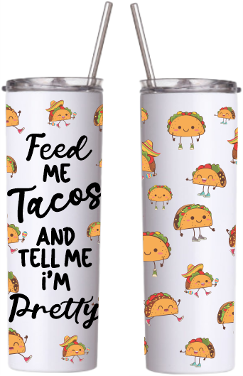 Feed me Tacos Tumbler