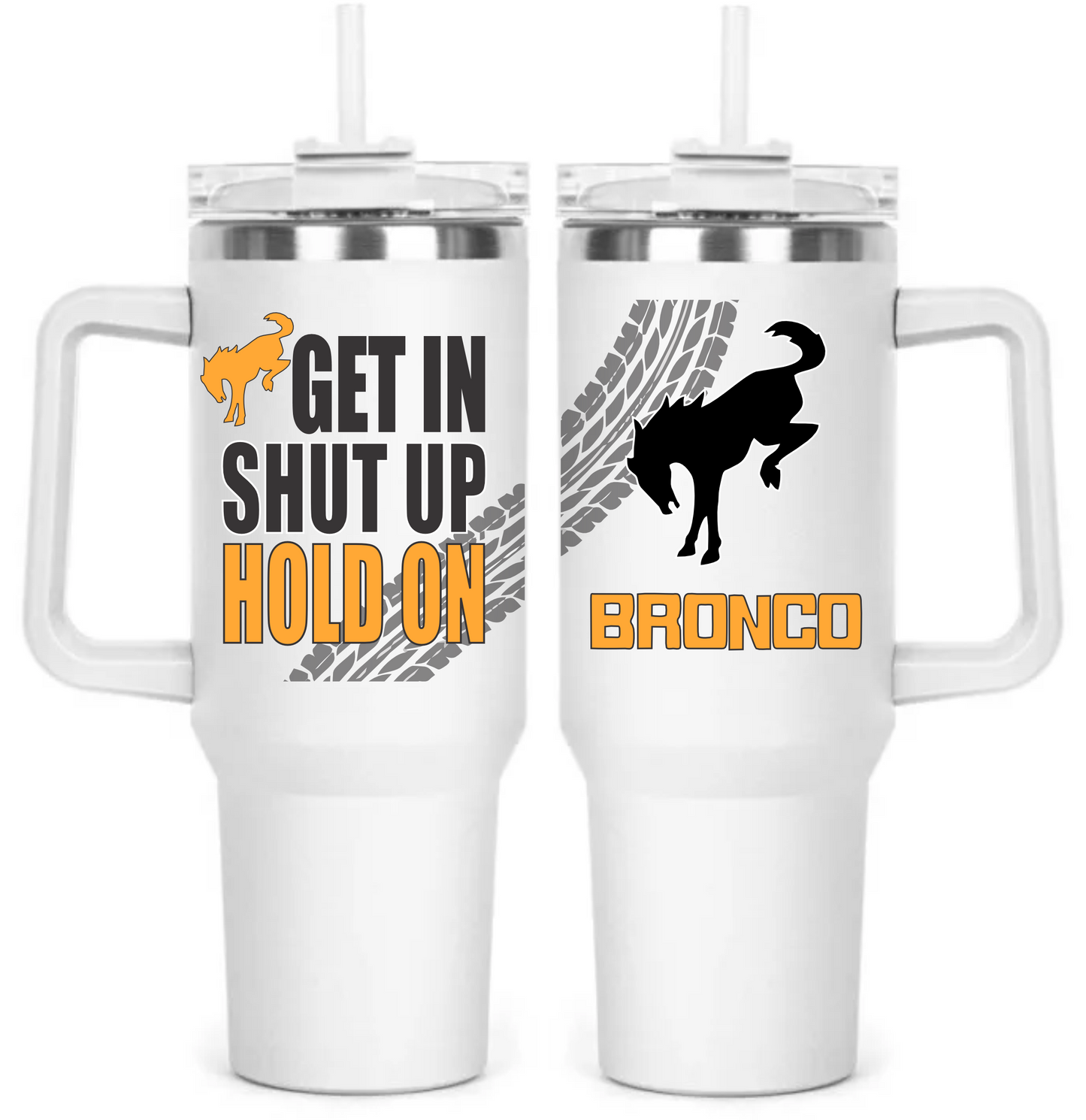 Get In Shut Up Hold On 40oz Tumbler
