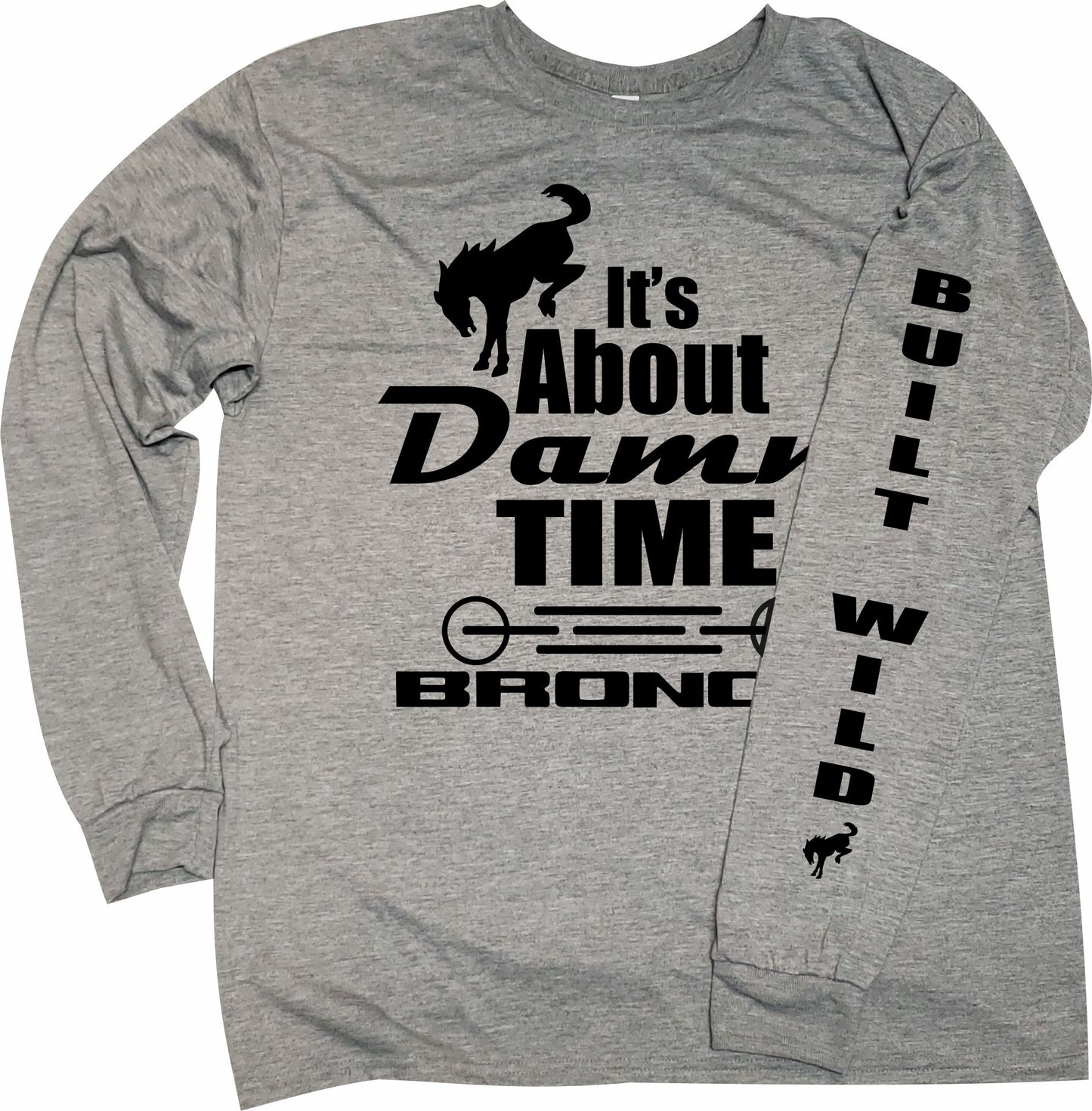It's about Buckin Time Long Sleeve T-shirt