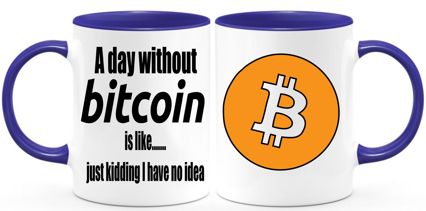 A day without Bitcoin coffee mug