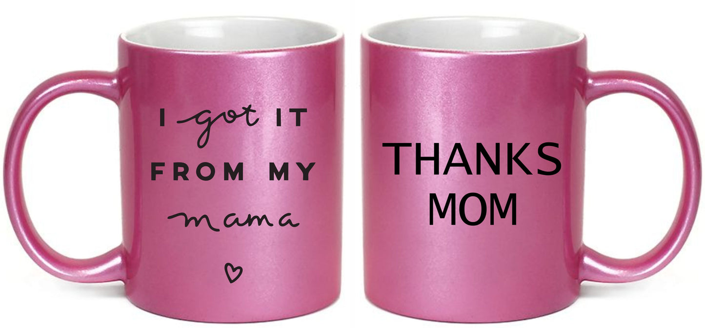 I got it from my mama coffee mug