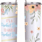 It's a Perfect Day to have a Perfect day Tumbler
