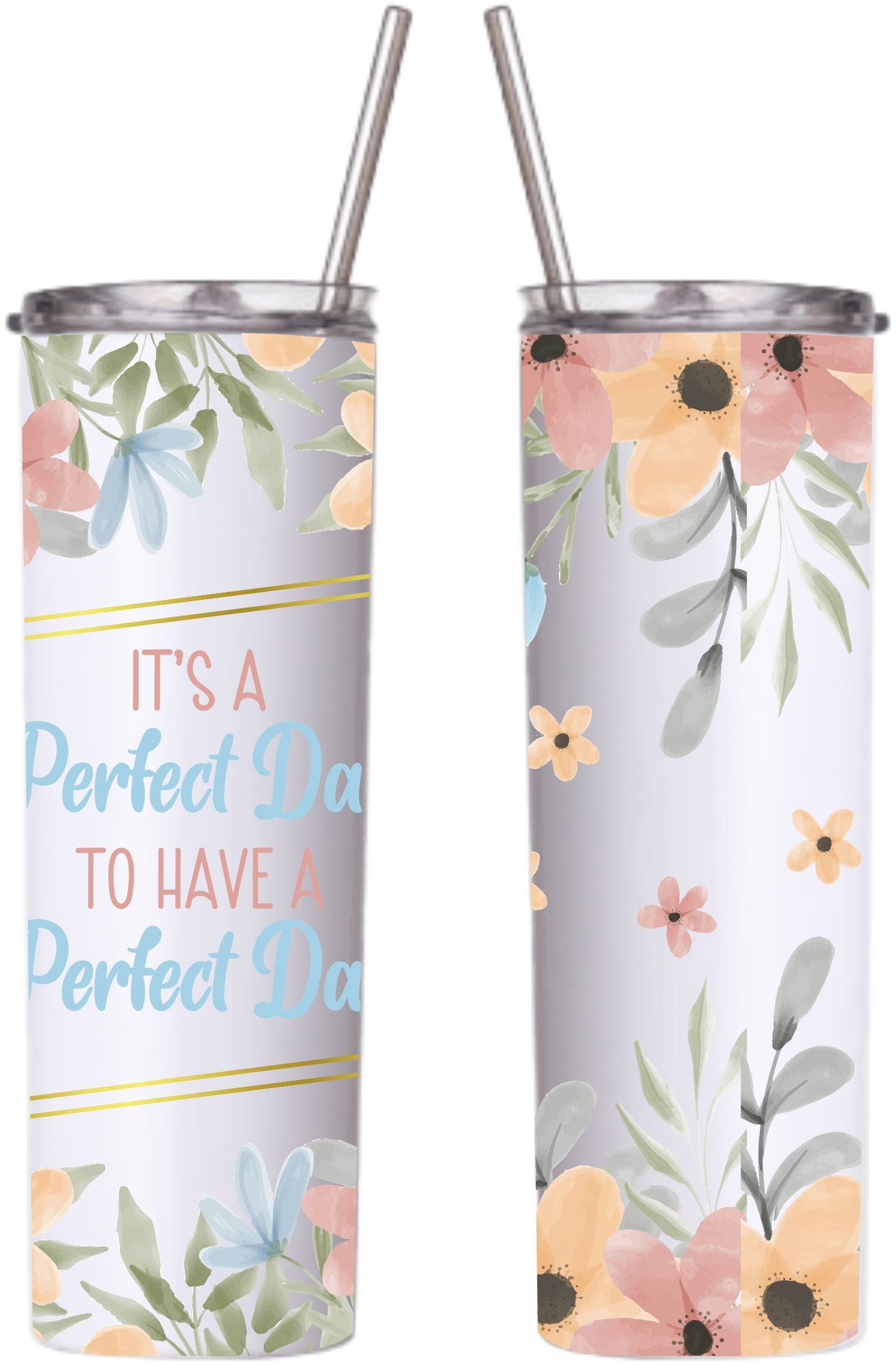 It's a Perfect Day to have a Perfect day Tumbler